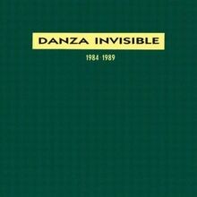 1984 von danza - 1984-89, invisible